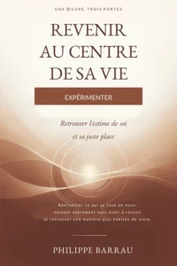 Couverture du livre Expérimenter — Revenir au centre de sa vie, de Philippe Barrau.