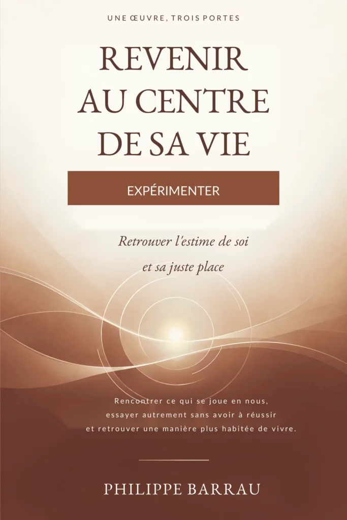 Couverture du livre Expérimenter — Revenir au centre de sa vie, de Philippe Barrau.